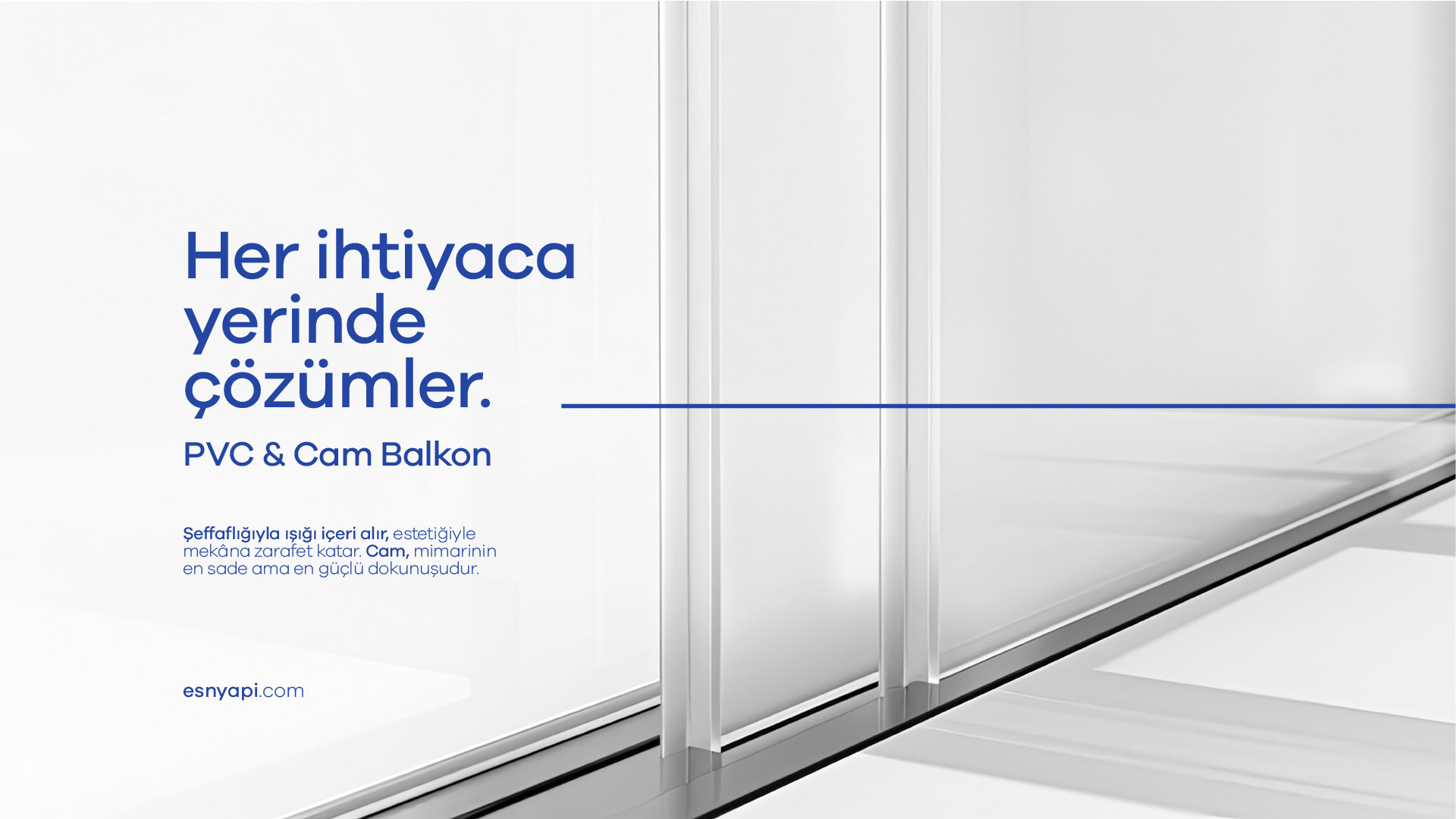 Her ihtiyaca yerinde çözümler. PVC & Cam Balkon Her ihtiyaca yerinde çözümler. PVC & Cam Balkon